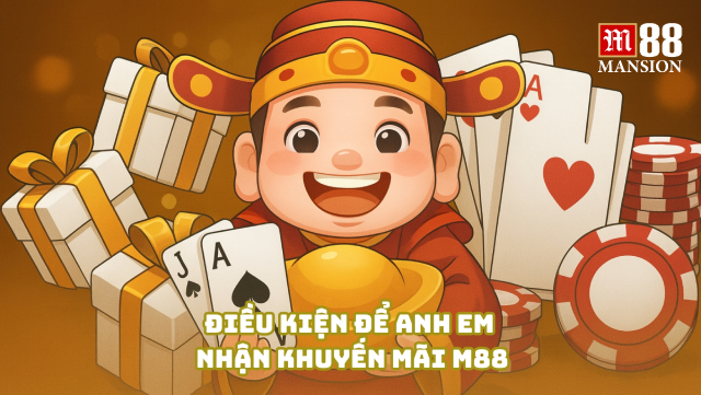 Điều kiện để anh em nhận khuyến mãi M88