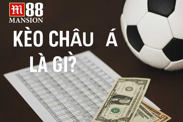 Kèo châu Á là gì? - Khái niệm và nguồn gốc